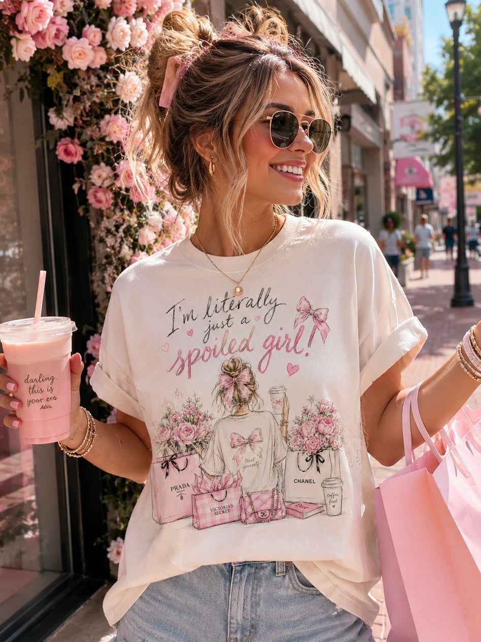 I'm Literally Just A Spoiled Girl™ Tee